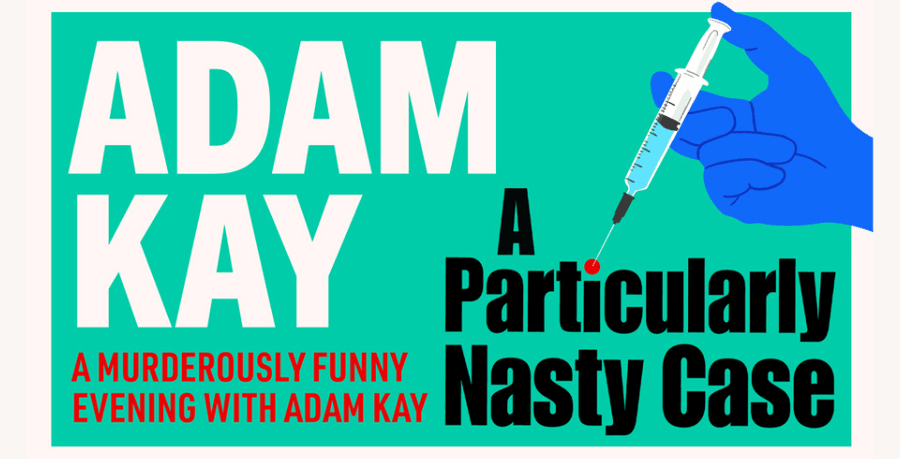 Adam Kay, a murderously funny evening with Adam Kay. A Particularly Nasty Case.